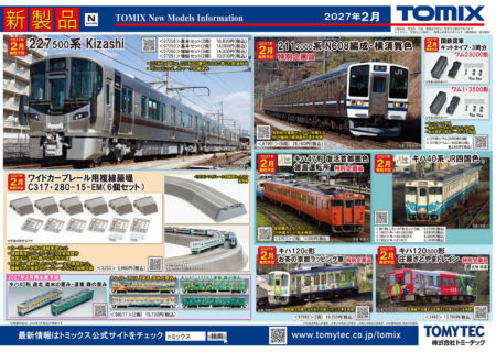 TOMIX新製品ポスター公開 2027年2月度~3月度発売予定 ・97991 特別企画品 JR 211-2000系近郊電車(N608編成·横須賀色)セット 28,160円(税込) ・97258 JR 227 500系近郊電車(Kizashi・3両)基本セット 16,830円(税込) ・97259 JR 227 500系近郊電車(Kizashi・2両)基本セット 14,080円(税込) ・97260 JR 227 500系近郊電車(Kizashi・3両)増結セット 14,300円(税込) ・97261 JR 227 500系近郊電車(Kizashi・2両)増結セット 10,010円(税込) ・97973 特別企画品 JR キハ47-0形ディーゼルカー(復活首都圏色·徳島運転所)セット 14,080円(税込) ・98169 JR キハ47-0形ディーゼルカー(JR四国色)セット 14,520円(税込) ・7463 JRディーゼルカーキハ40-2000形(JR四国色)(M) 9,680円(税込) ・7464 JRディーゼルカーキハ40-2000形(JR四国色)(T) 6,380円(税込) ・7465 JR キハ47-0形ディーゼルカー(JR四国色)(T) 5,720円(税込) ・97992 特別企画品 JR キハ120-0形ディーゼルカー(関西線・お茶の京都ラッピング車)セット 19,250円(税込) ・7493 特別企画品 JRディーゼルカー キハ120-300形(芸備線・庄原さとやまトレイン)(M) 10,780円(税込) ・12798 国鉄貨車 ワム23000形(キットタイプ・3両分) 2,640円(税込) ・12799 国鉄貨車 ワム1・3500形(キットタイプ・3両分) 2,640円(税込) ・3233 ワイドカーブレール用複線築堤C317・280-15-EM(6個セット) 3,960円(税込) ・98077 JR キハ40 1700形ディーゼルカー(道北 流氷の恵み・道東 森の恵み)セット 15,730円(税込) ・2013 国鉄 9600形蒸気機関車(北海道型) 20,900円(税込) ・97623 国鉄 北海道貨物列車(黄帯車)セットB 17,380円(税込) ・9548 国鉄客車 オハフ62形 4,070円(税込) ・9549 国鉄客車 オハ62形 2,970円(税込) ・9550 国鉄客車 スハニ62形 4,290円(税込) ・JC6320 重連用カプラーセット 880円(税込) ・93610 タカラトミーモール JR キロ186形ディーゼルカー(アイランドエクスプレス四国II)セット 8,580円(税込) Nゲージ 鉄道模型